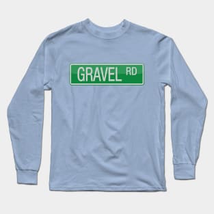 Gravel Road Street Sign Long Sleeve T-Shirt